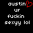 Pixelated text displays 'austin' with a red heart symbol replacing the 'n', followed by 'ur', 'fuckin', and 'sexyy lol' on a black background.