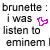 Text and two heart-shaped icons on a white background, with pixelated text reading "brunette : blonde : i was listen to eminem | amm?" and "you were listen to".