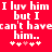 Red background with white pixelated text reading "I luv him I luv him but I can't have him..." and five small heart symbols below the text.