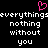 Black background with white pixelated text reading 'everything everything nothing nothing without without you you' and a pink pixelated heart symbol above the text.