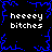 Static pixel art with blue lightning-like borders and repeated text 'heeeey bitches' in white on black background.