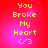 Red background with yellow text reading "You Broke My Heart <3" in four identical arranged in a