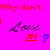 Pixelated text on bright pink background: 'Why don't' in red, 'Love' in purple, and a red question mark with blue question mark below.