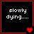 Four black square with red borders each display 'slowly dying....' in white pixelated text, with varying heart symbols below