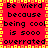 Red background with yellow border and black text reading "Be wierd because being cool is sooo overrated" in pixelated font.