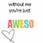 A static image shows the word 'AWESO' in rainbow-colored letters with a gray heart outline below it, repeated twice on a white background.