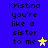 Blue background with black text reading "Kristina you're like a sister to me" and two star icons, one yellow and one gray.