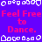 Pixelated graphic with repeating red text "Feel Free to Dance." on purple background, bordered by white pixel-art shapes.