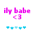 Pixelated pink text 'ily babe <3' above blue and light blue heart icons on white background.
