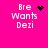 Pixelated text 'Bre Wants Dezi' on bright pink background with four distinct animation states showing different black pixel symbols replacing each other.
