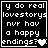 Black background with white pixelated text reading 'y do real lovestorys nvr hav a happy endings?' and a heart symbol, displayed in a of four with varying heart symbols