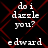 Black background with red diamond lattice pattern; white pixelated text 'do i dazzle you?' and 'edward' in two , repeated across four quadrants