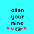 Pixelated text 'allen your mine' in black on cyan background with pink and gray symbols below, animated change in symbol arrangement.