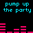 Pixelated cyan text "pump up the party" repeats across black background with pink audio equalizer bars shifting in height.