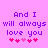 Purple text on pink background reads "And I will always love you" with five pink hearts below, two versions side-by-side.