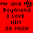 Red background with black pixelated text reading "Me and My Boyfriend I LOVE HIM SO MUCH" in two identical , the first containing a heart symbol replacing 'My'