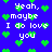 Pixelated blue background with green heart shapes and repeated white text reading "Yeah, maybe I do love you" in a pattern