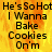 Yellow-orange pixelated background with black text reading "He's So Hot He's So Hot I Wanna Bake Cookies On'm" in two identical vertical
