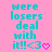 A static image with a pink background displays repeated cyan text "were losers deal with it!!<3" followed by a pink heart symbol, arranged in a pattern