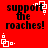Red background with black text reading 'support the roaches!' and white pixelated shapes in four corners, alternating between two states.