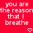 Red background with white pixelated text reading "you are the reason that I breathe" and two heart symbols at bottom.