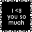Black background with white pixelated text reading "I <3 you so much" arranged in a pattern with a border of alternating white and gray squares