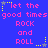 Blue background with pink text reading 'let the good times rock and roll' and yellow stars, some with dotted trails.
