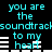 Cyan text on black background reads "you are the soundtrack to my heart" with white horizontal bars below each phrase, repeated in two