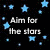 Pixelated black background with scattered light blue stars and white text reading 'Aim for the stars' in a retro digital style.