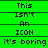 Green background with black text repeating 'This Isn't An ICON it's boring' in three across two