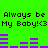 Green background with black text reading 'Always be Always be My Baby! <3 My Baby! <3' and purple audio waveforms below each text line.