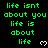 Green pixelated text on black background repeats 'life isnt about you life is about life' with white heart symbols, static display.
