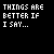 Pixelated text displays 'THINGS ARE BETTER IF I SAY...' and 'SO LONG AND GOODNIGHT' across multiple on a black background with some grayed-out variations