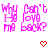 Pixelated pink text 'Why Me' and 'Can't Love Back?' with red heart symbols, displayed in a static arrangement.