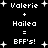 Black background with white pixelated text and plus signs, displaying 'Valerie + Hailea = BFF's!' in two identical vertical arrangements.