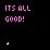 Pixelated text 'ITS ALL GOOD!' in pink appears repeatedly on a black background with scattered yellow dots, some of which move across frames.