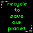 Green pixelated text 'recycle to save our planet' on black background with white star and dotted line accents, animated in a pattern