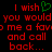 Red pixelated text on black background reads 'I wish you would do me a favo and call back...' with green heart symbol replacing the 'o' in 'wish'.