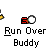 Pixelated character with white head and yellow body runs over a red-and-white ball on gray background, text 'Run Over Buddy' below each instance.