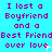Cyan background with repeated purple text 'I lost a Boyfriend and a Best Friend over love' in pixelated font, each instance accompanied by small white star-like sparkles.