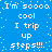 Blue background with white pixelated text repeating 'I'm sooo cool I trip up steps!!!' in a pattern, surrounded by scattered light blue dots