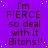 Purple background with repeated text 'I'm FIERCE so deal with it Bitches!!' in dark purple pixelated font, scattered white dots, and a gray rectangle in bottom-right corner.