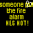 Yellow pixelated text on black background reads 'someone put the fire alarm HES HOT!' with a white pixelated 'PO' above 'someone' in the left section.
