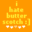 Yellow pixelated text on orange background reads "i hate butter scotch :]" with five white and one light orange star-like symbols below.