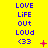 Yellow background with blue text reading LOVE LIFE OUT LOUD <33 arranged in three , featuring red animated symbols that change position and form across frames