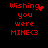 Red pixelated text on black background reads "Wishing you were MINE<3" with a heart symbol replacing the 'i' in Wishing, animated as dots scatter from the heart.