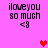 Pixelated text 'iloveyou so much <8' on pink background with red and pink heart icons in different positions.