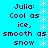 Pixelated cyan background with dark blue text repeating 'Julia: Cool as ice, smooth as snow' and white star-like symbols vertically aligned on both sides.