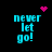 Pixelated cyan text 'never let go!' on black background with pink heart and starburst animations.