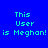 Blue background with cyan text reading "This User is Meghan!" in four , each with a green rectangular highlight over different text segments
